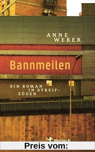 Bannmeilen: Ein Roman in Streifzügen